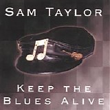 Sam Taylor - Keep the Blues Alive