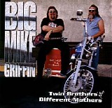 Big Mike Griffin - Twin Brothers Of Different Mothers