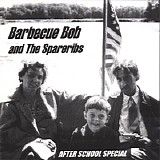 Barbecue Bob & the Spareribs - After School Special