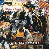 The Frankfurt City Blues Band - Don't Tell It My Mother