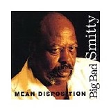 Big Bad Smitty - Mean Disposition