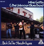 Mike Griffin & The Unknown Blues Band - Back On The Streets Again