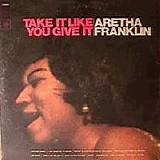 Aretha Franklin - Take It Like You Give It