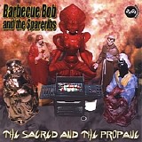 Barbecue Bob & the Spareribs - Sacred & The Propane