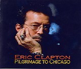 Eric Clapton - Pilgrimmage to Chicago