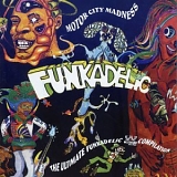 Funkadelic - Motor City Madness: The Ultimate Funkadelic Westbound Compilation