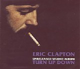 Eric Clapton - Turn Up Down - Unreleased Studio Album