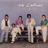 The Latinos - It Must Be Love