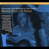 Fred Mcdowell, Johnny Woods - Mama Says I'm Crazy