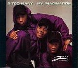 2 Too Many - My Imagination