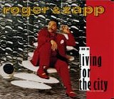 Roger & Zapp - Living For The City