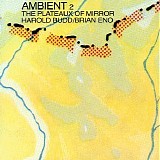 Brian Eno & Harold Budd - Ambient 2: The Plateaux Of Mirror