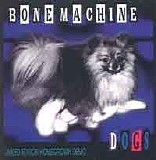 Bone Machine - Dogs