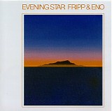 Robert Fripp and Brian Eno - Evening Star