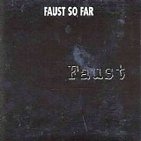 Faust - So Far