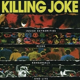 Killing Joke - Inside Extremities, Mixes, Rehearsals And Live