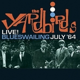 The Yardbirds - Live! Blueswailing July 64