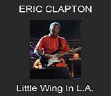 Eric Clapton - Little Wing in LA