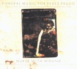Nurse With Wound - Funeral Music For Perez Prado