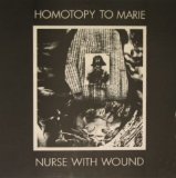 Nurse With Wound - Homotopy To Marie