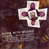 Nurse With Wound - Stereo Wastelands