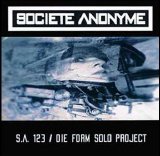 SociÃ©tÃ© Anonyme - S.A. 123 / Die Form solo project