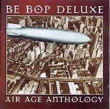 Be Bop Deluxe - Air Age Anthology