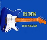 Eric Clapton - You Don't Know Like I Know