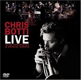 Chris Botti - Chris Botti - Live: With Orchestra And Special Guests (DVD + Bonus CD Fanpack) (2006)