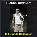 Francis Dunnery - Tall Blonde Helicopter