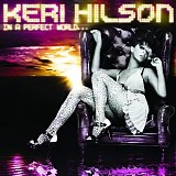 Keri Hilson - In A Perfect World..