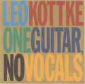 Leo Kottke - One Guitar, No Vocals