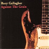 Rory Gallagher - Against The Grain