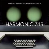 Harmonic 313 - When Machines Exceed Human Intelligence