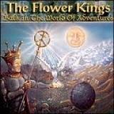 Flower Kings, The - Back In The World Of Adventures