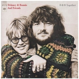 Delaney & Bonnie & Friends - D & B Together (Remastered + Expanded)