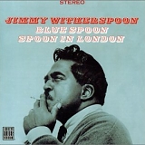 Jimmy Witherspoon - Blue Spoon--Spoon In London