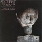 Violent Femmes - Hallowed Ground