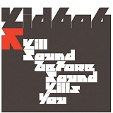 Kid606 - Kill Sound Before Sound Kills You