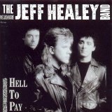 The Jeff Healey Band - Hell To Pay