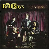 The BellRays - Have A Little Faith