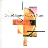 David Sanborn - Love Songs