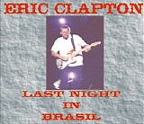 Eric Clapton - Last Night In Brazil