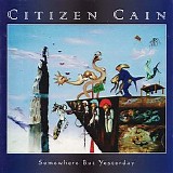 Citizen Cain - Somewhere But Yesterday