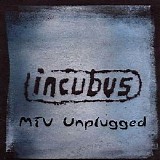 Incubus - MTV Unplugged (bootleg)