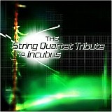 The String Quartet Tributes - The String Quartet Tribute To Incubus (Vol. 1)