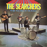 The Searchers - When You Walk In The Room