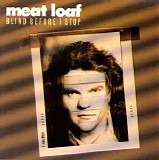 Meat Loaf - Blind Before I Stop