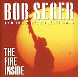 Bob Seger & The Silver Bullet Band - The Fire Inside