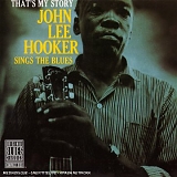 John Lee Hooker - That's My Story ( Sings the Blues)